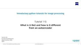 Tutorial 115 - What is U-Net and how is it different from an autoencoder?