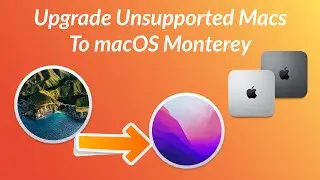 How to Upgrade Unsupported Mac to macOS Monterey - Step By Step