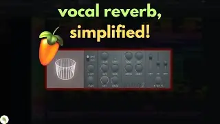 How to use reverb in fl studio on vocals like a pro