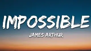 James Arthur - Impossible (Lyrics)