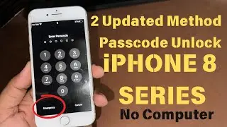 2 Updated Method To Unlock Any iPhone 8 Series Passcode Without Computer And iTunes No Losing Data