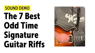 The 7 Best Odd Time Signature Guitar Riffs (no talking)