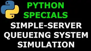 Python Specials  #12 Single-Server Queueing System Simulation