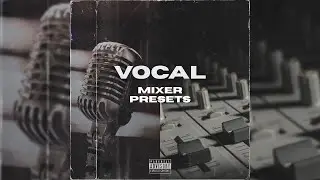 [ 30+ ] FL STUDIO MIXER PRESET KIT "VOCAL" 2023 (808s, Drill, Vocal Chain, Drums + More)