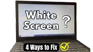 How to Fix Laptop White Screen Problem