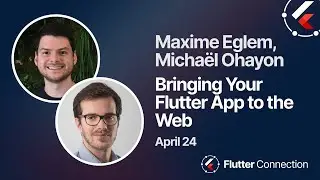 Flutter Connection 2024 - Maxime Eglem &  Michaël Ohayon - Bringing Your Flutter App to the Web