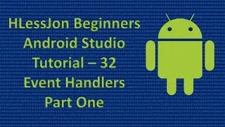 Beginners Android Studio Tutorial – 32 Event Handlers Part One