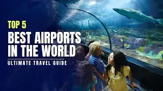 Top 5 Best Airports in the World 2024 | Travel Guide