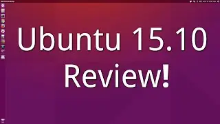 Ubuntu 15 10 Review!