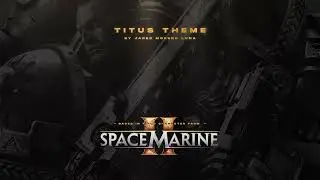 Warhammer 40,000: Space Marine 2 (Titus Theme)