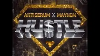 Antiserum & Mayhem - Hustle [HQ]