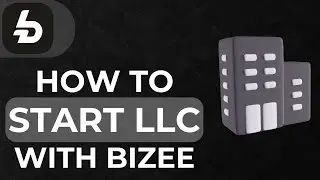 How to Start an LLC with Bizee (Step-by-Step Guide 2024)