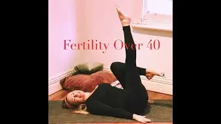 YOGA for FERTILITY Fertility Over 40 with YogaYin