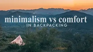 Comfort vs Minimalism in Backpacking