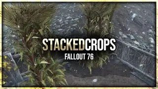 Fallout 76 - Stacking Crops