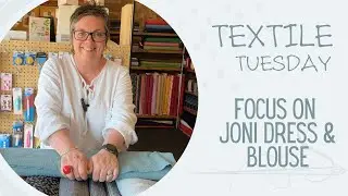 Textile Tuesday | Focus on Joni Dress & Blouse