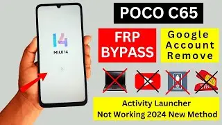 Poco C65 FRP Bypass 2024 - Activity Launcher Not Showing | Poco C65 Google Account Bypass Without Pc