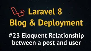 Laravel 8 Blog Tutorial up to Deployment #23 Eloquent Relationship between a post and user