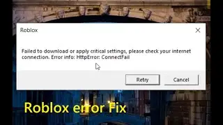 How to Fix Roblox HttpError: ConnectFail - Failed to download or apply critical settings