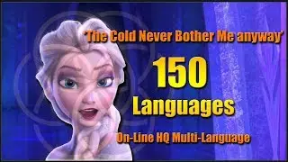 'The Cold Never Bother Me Anyway' 150 LANGUAGES! On-line Multi-Language [HD]