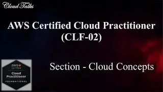 Cloud concepts for AWS Certified Cloud Practitioner (CLF-02) Exam