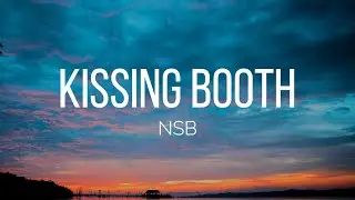 NSB - Kissing Booth (Lyrics)