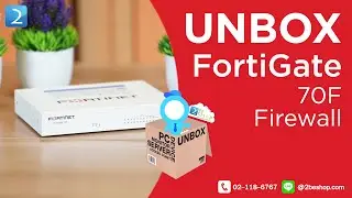 แกะกล่อง FortiGate 70F Firewall Unbox