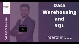 Part 6 - Inserts in SQL (Data Warehousing and SQL)