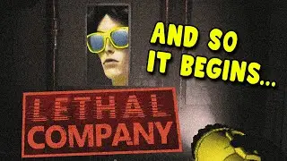 AND SO IT BEGINS... (Lethal Company)