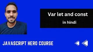 Var let and Const in detail in javacript | javascript tutorial | javascript hero course