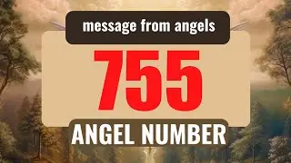 The Hidden Spiritual Meaning of Angel Number 755