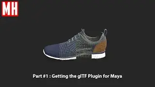 Part #1 : Getting the glTF Plugin for Maya