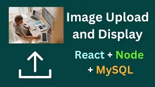 Image Upload and Display in React, Node, MySQL | Upload Image in MySQL using Node js and React js