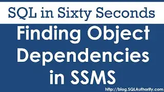 Finding Object Dependencies in SSMS - SQL in Sixty Seconds #071