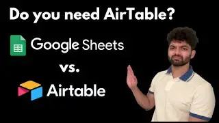 AirTable vs. Google Sheets (When Should You Switch?)