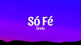 Grelo - Só Fé (Lyrics)