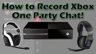 How to Record Xbox One Party Chat!