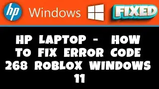 HP Laptop -  How to Fix Error Code 268 Roblox Windows 11