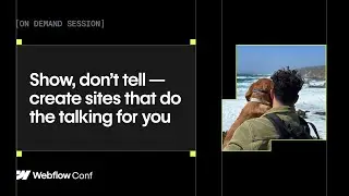 Show, don’t tell — create sites that do the talking for you