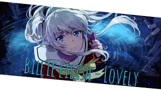 [AMV] - Billie eilish - Lovely (Galpe)