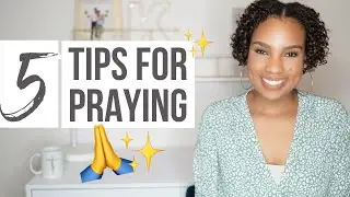 How to Pray to God | 5 Tips for Praying to God