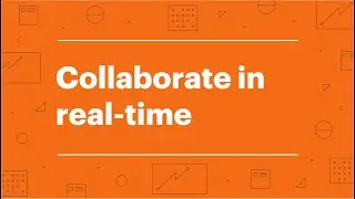 Collaborate in real-time