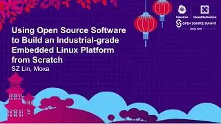 Using Open Source Software to Build an Industrial-grade Embedded Linux Platform... SZ Lin, Moxa