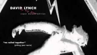 David Lynch - 'We Rolled Together' (Yttling Jazz Remix)