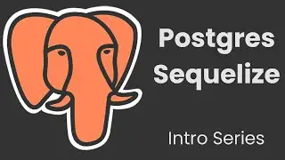 New Series - PostgreSQL & Sequelize