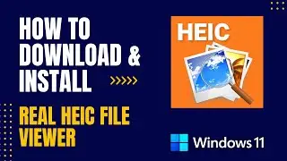 How to Download and Install Real HEIC File Viewer For Windows