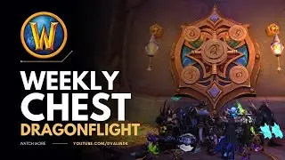 Dragonflight The Great Vault Walkthrough | Weekly Chest Rewards | WoW Patch 10.0 | World of Warcraft