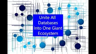 Unite All Databases Into One Giant Ecosystem