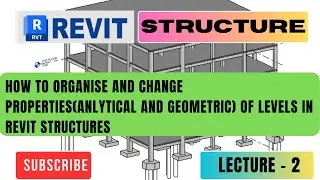 HOW TO ORGANISE AND CHANGE PROPERTIESANLYTICAL AND GEOMETRIC OF LEVELS IN REVIT STRUCTURES