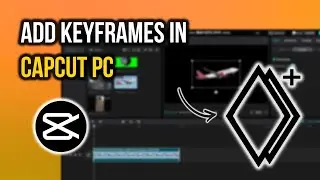 How to Add Keyframes in Capcut PC